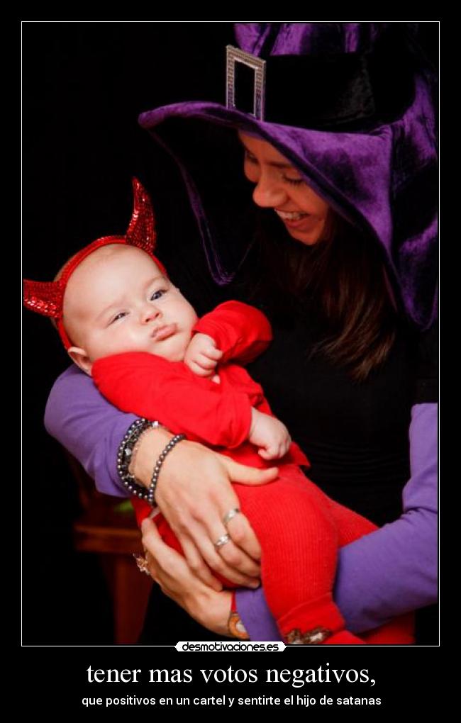 tener mas votos negativos, -