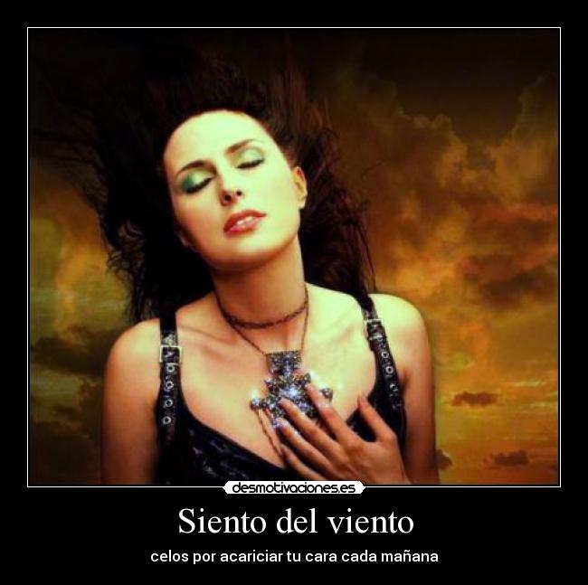 Siento del viento - celos por acariciar tu cara cada mañana