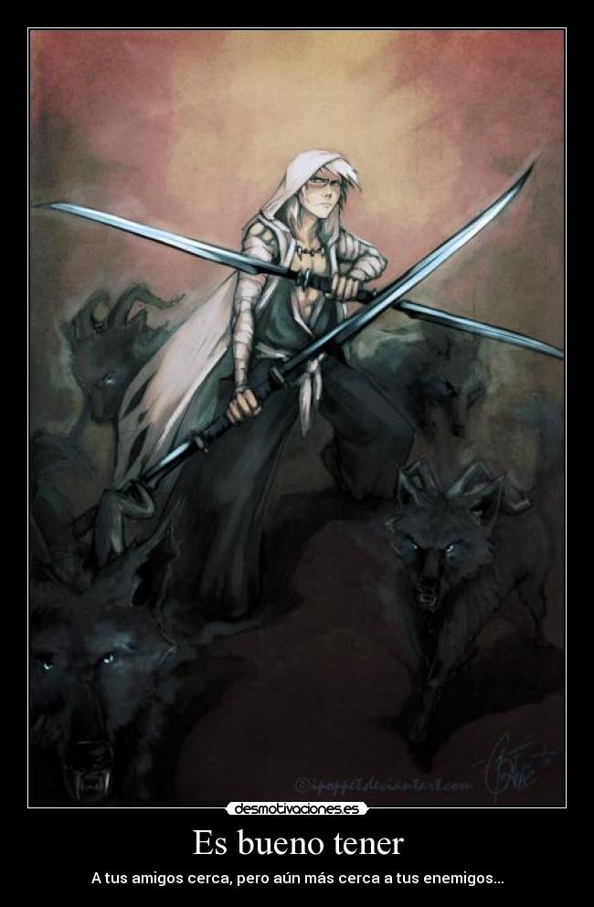 Es bueno tener - A tus amigos cerca, pero aún más cerca a tus enemigos...