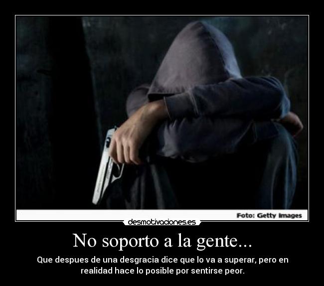 No soporto a la gente... - 
