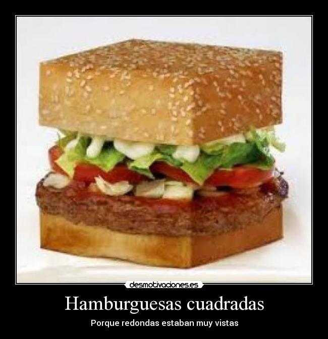 Hamburguesas cuadradas - Porque redondas estaban muy vistas