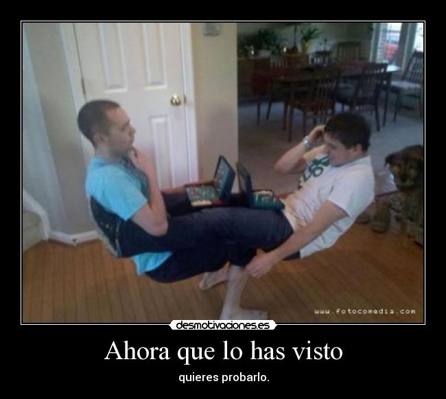 Ahora que lo has visto - quieres probarlo.