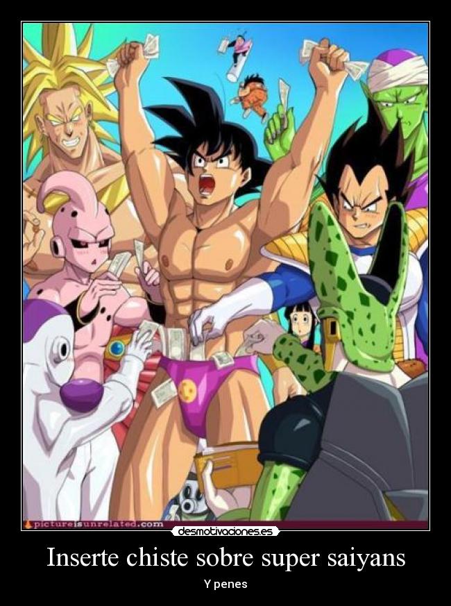Inserte chiste sobre super saiyans - Y penes