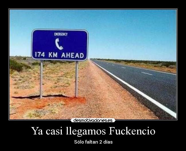 Ya casi llegamos Fuckencio - Sólo faltan 2 días