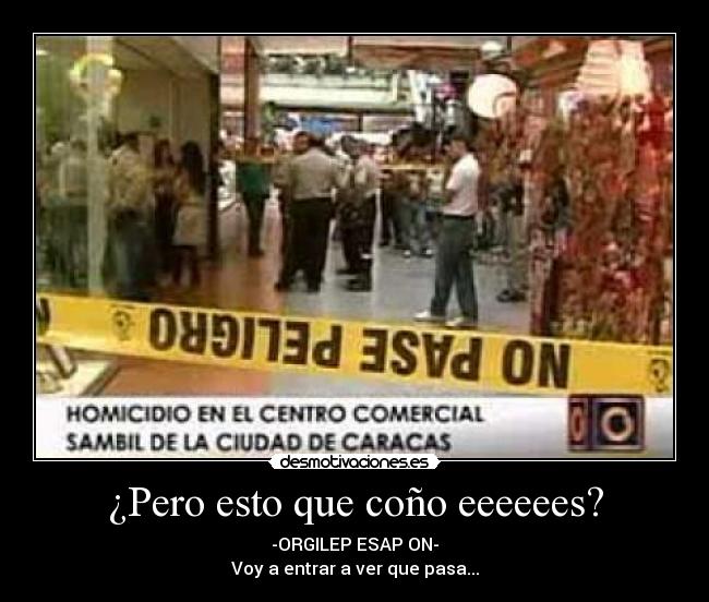 ¿Pero esto que coño eeeeees? - -ORGILEP ESAP ON-
Voy a entrar a ver que pasa...