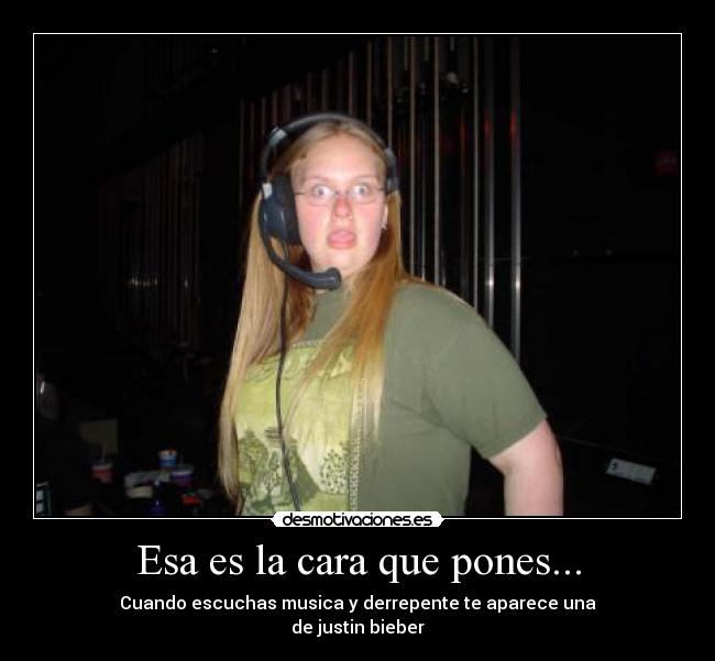 Esa es la cara que pones... - 