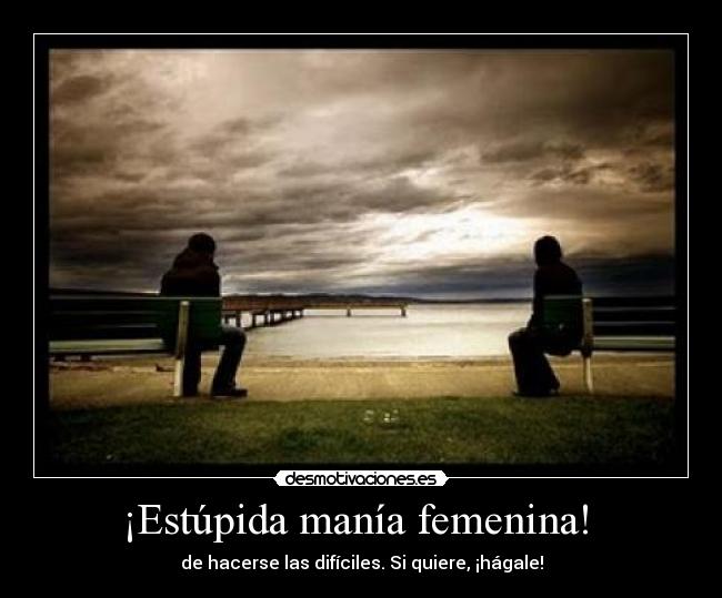 ¡Estúpida manía femenina!  - 