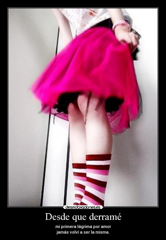 Desde que derramé -