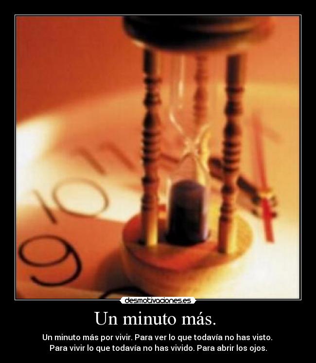 Un minuto más.  - 