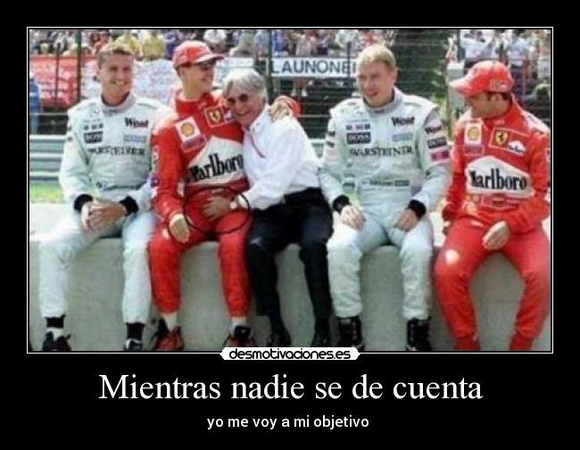 Mientras nadie se de cuenta - yo me voy a mi objetivo 