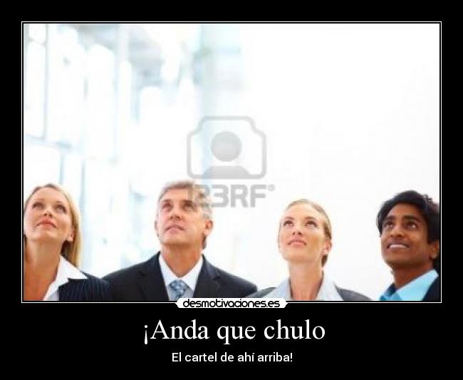 carteles gente mirando arriba chulo cartel bonito desmotivaciones