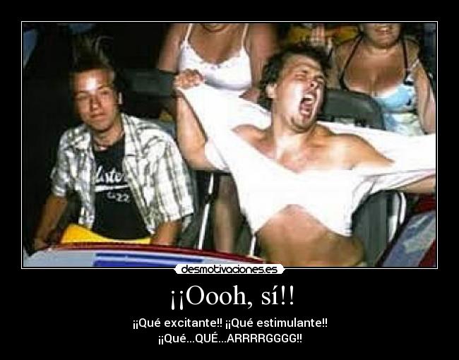 ¡¡Oooh, sí!! -