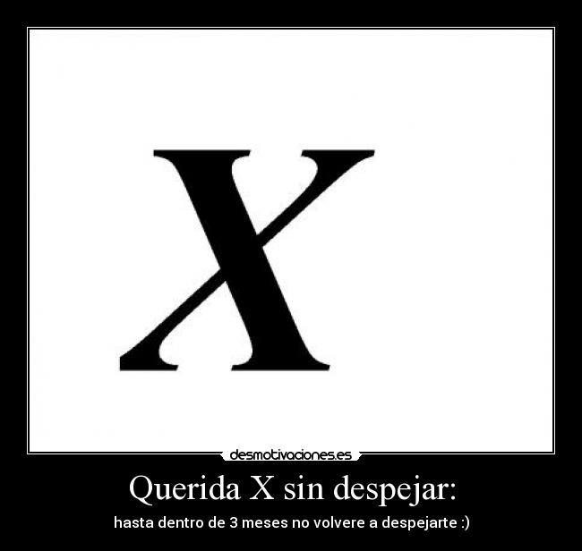 Querida X sin despejar: -