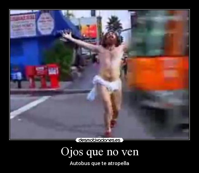 Ojos que no ven - Autobus que te atropella