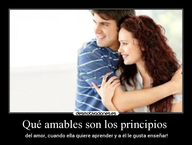 Qué amables son los principios -