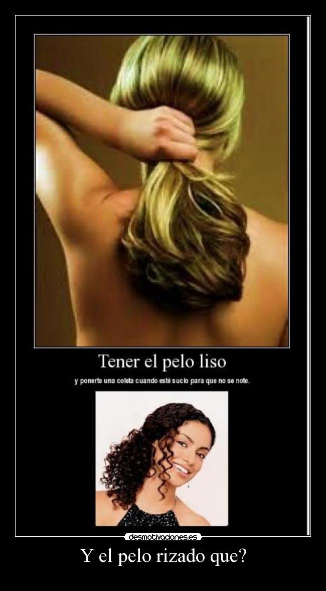 Y el pelo rizado que? -
