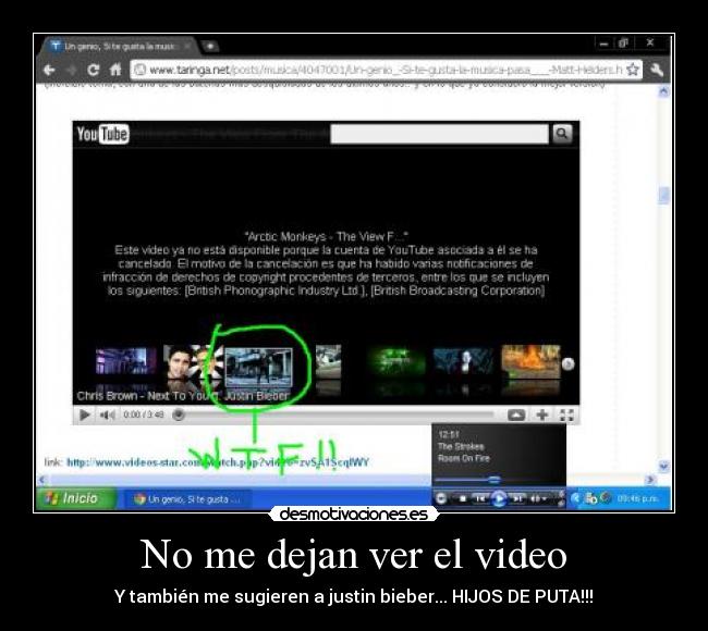 No me dejan ver el video - Y también me sugieren a justin bieber... HIJOS DE PUTA!!!