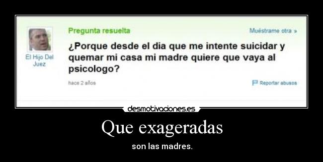 Que exageradas - 