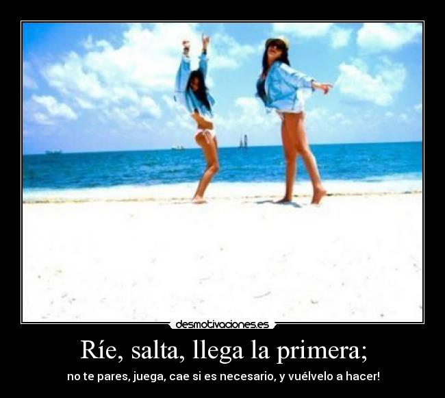 Ríe, salta, llega la primera; - 