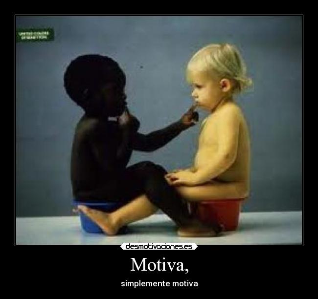 Motiva, - simplemente motiva