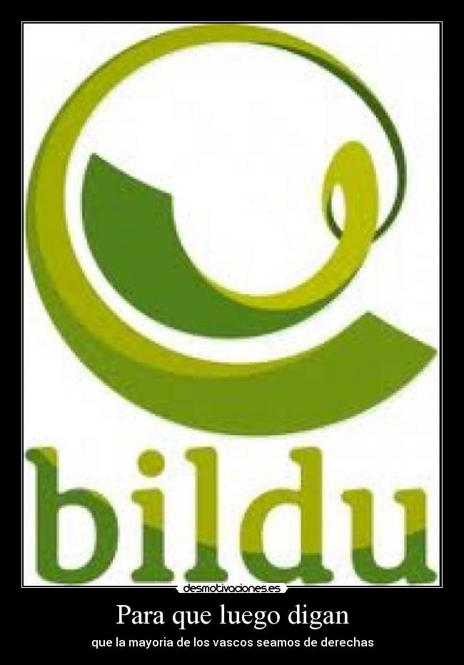 Para que luego digan - que la mayoria de los vascos seamos de derechas