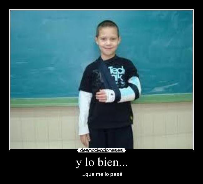 y lo bien... - ...que me lo pasé