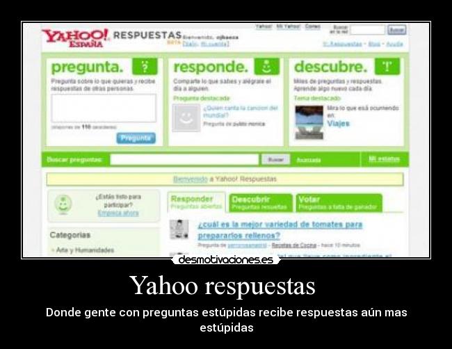 Yahoo respuestas - Donde gente con preguntas estúpidas recibe respuestas aún mas estúpidas