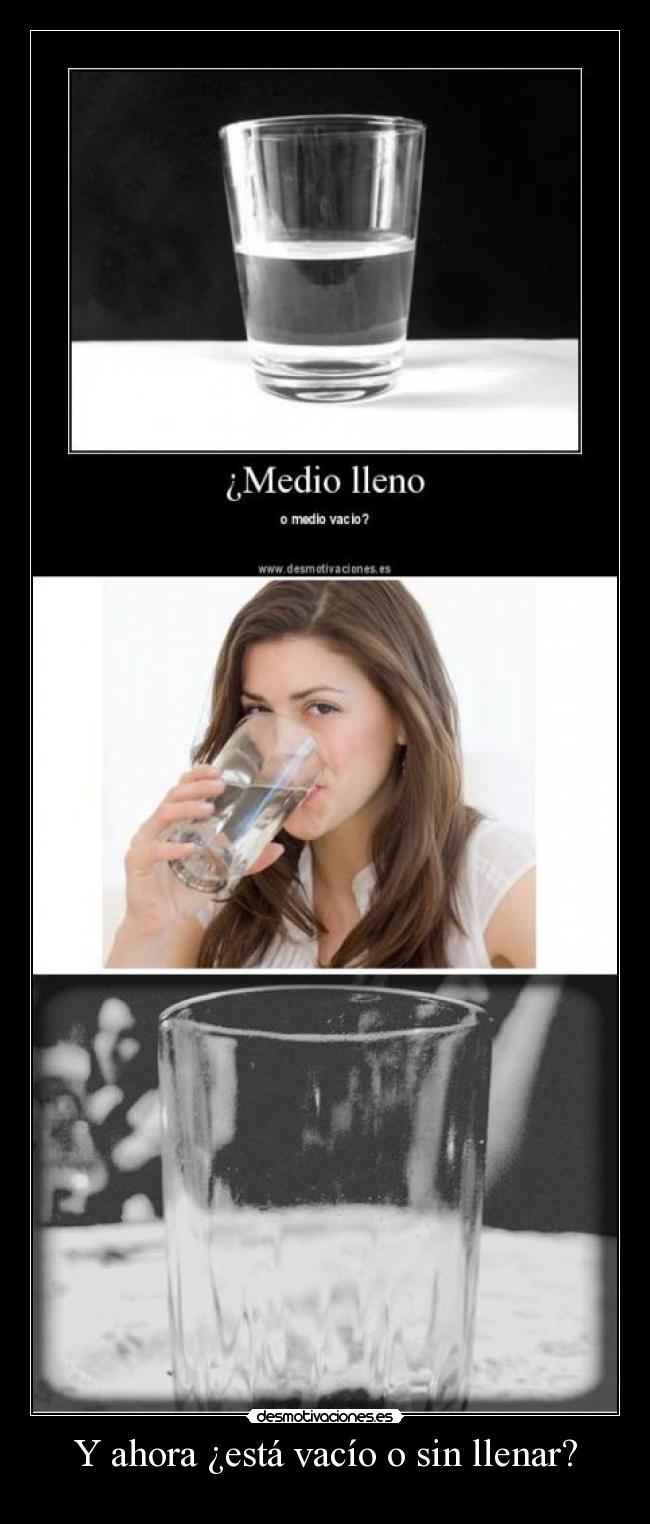 Y ahora ¿está vacío o sin llenar? - 
