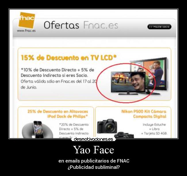 Yao Face - en emails publicitarios de FNAC
¿Publicidad subliminal?