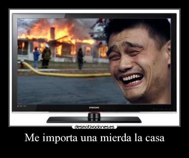 Me importa una mierda la casa -