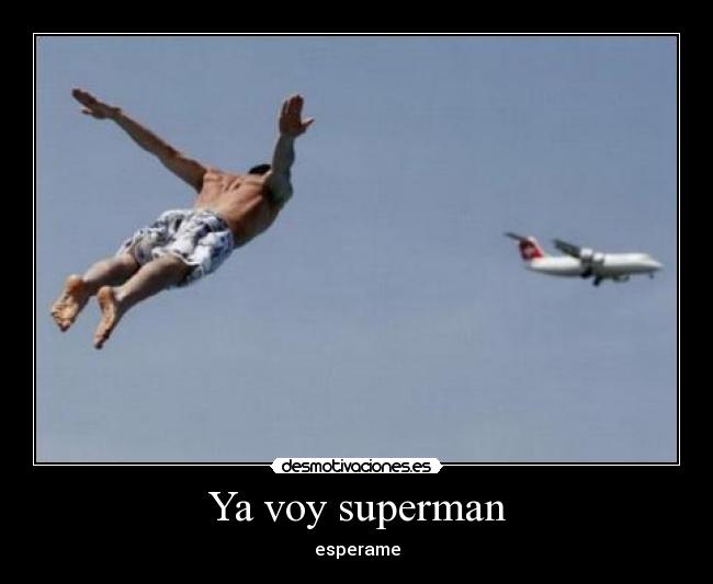 Ya voy superman - esperame