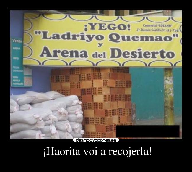 ¡Haorita voi a recojerla! -