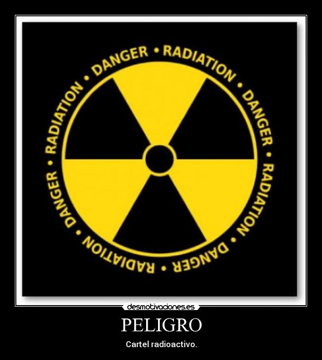 PELIGRO - Cartel radioactivo.