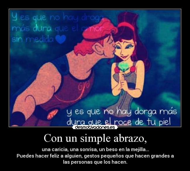 Con un simple abrazo, -
