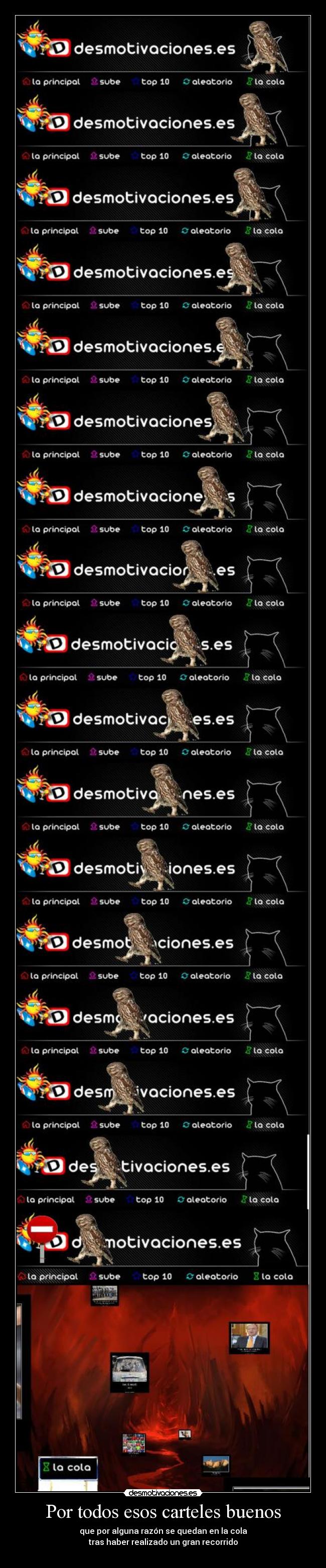 Por todos esos carteles buenos - que por alguna razón se quedan en la cola
tras haber realizado un gran recorrido
