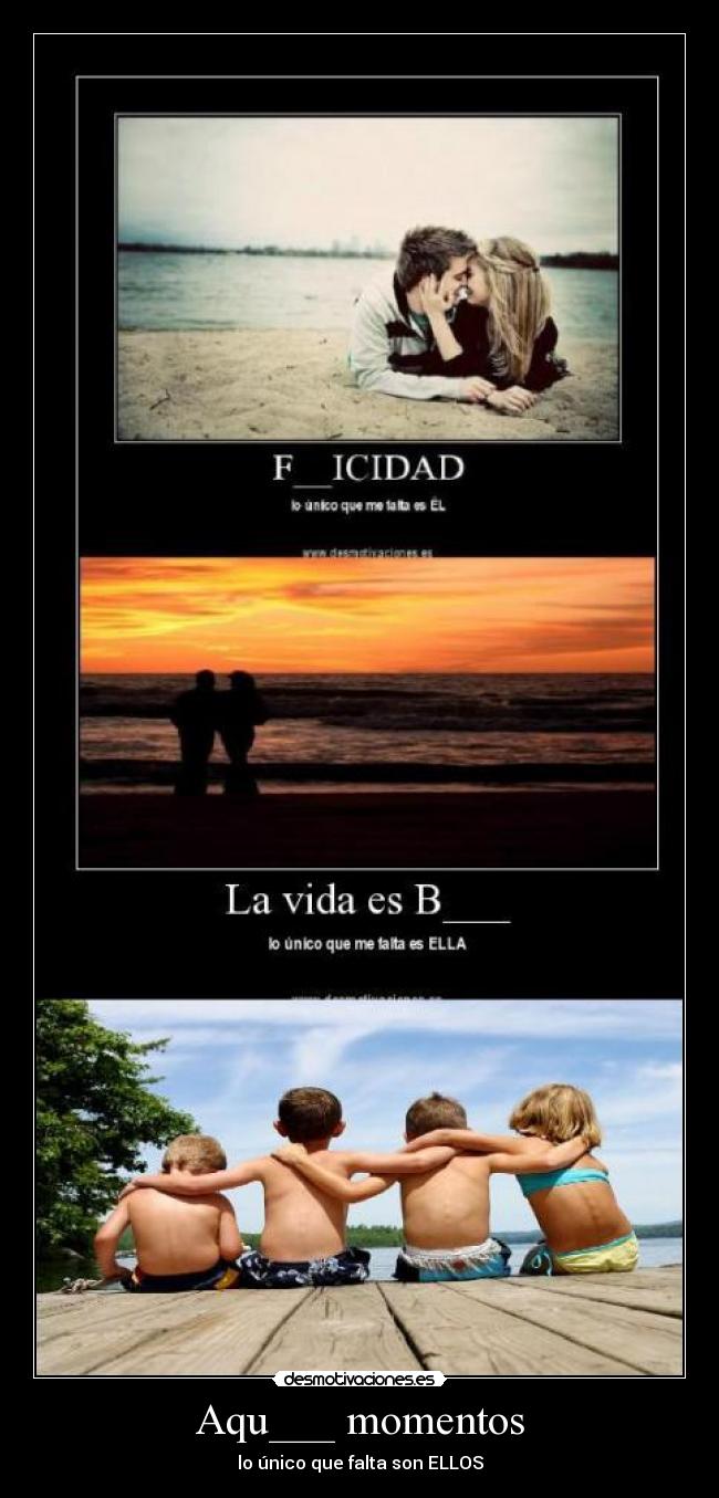 Aqu___ momentos - lo único que falta son ELLOS