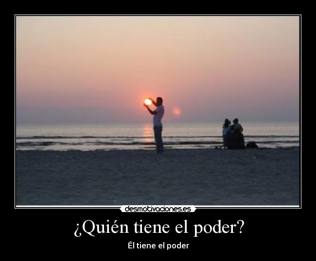 ¿Quién tiene el poder? - 