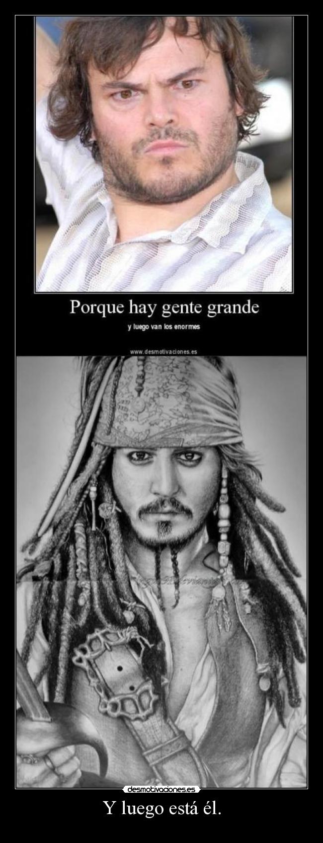 Y luego está él. -