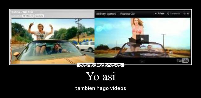 Yo asi - tambien hago videos