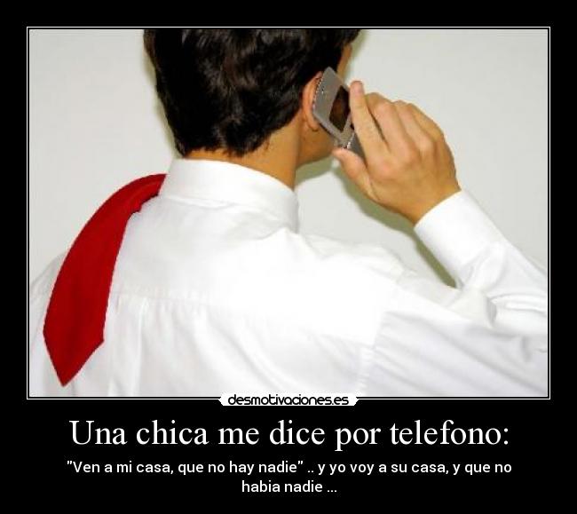 Una chica me dice por telefono: -
