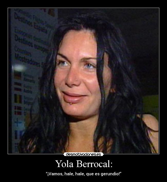 Yola Berrocal: - “¡Vamos, hale, hale, que es gerundio!”