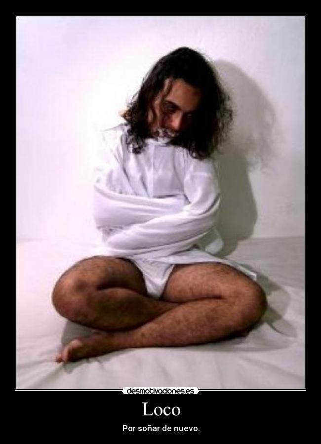 Loco - Por soñar de nuevo.