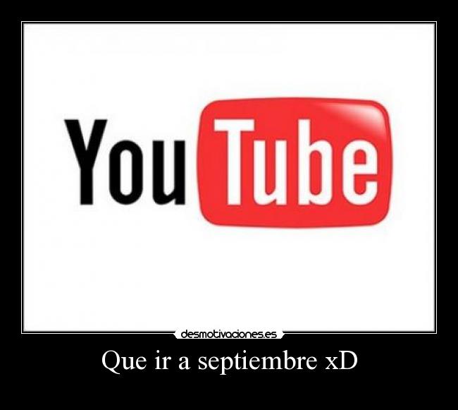 Que ir a septiembre xD - 