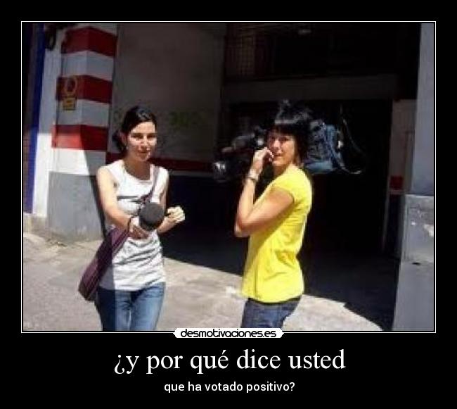 ¿y por qué dice usted -