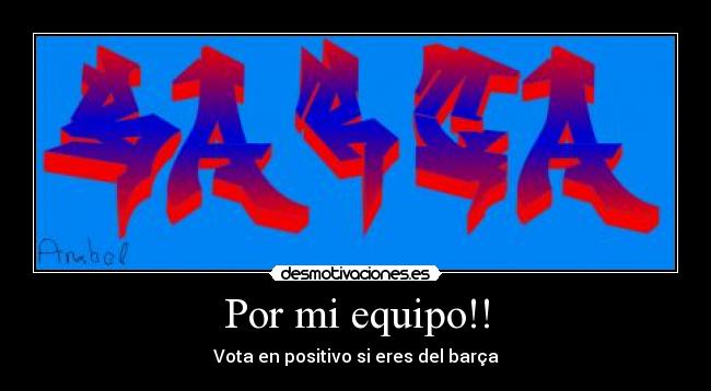 Por mi equipo!! - Vota en positivo si eres del barça