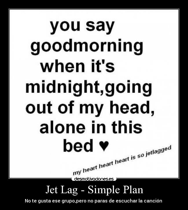 Jet Lag - Simple Plan - No te gusta ese grupo,pero no paras de escuchar la canción ♥