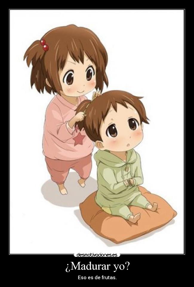 ¿Madurar yo? - 
