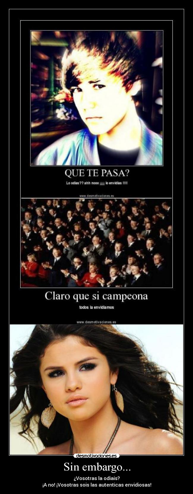 Sin embargo... - ¿Vosotras la odiais?
¡A no! ¡Vosotras sois las autenticas envidiosas!