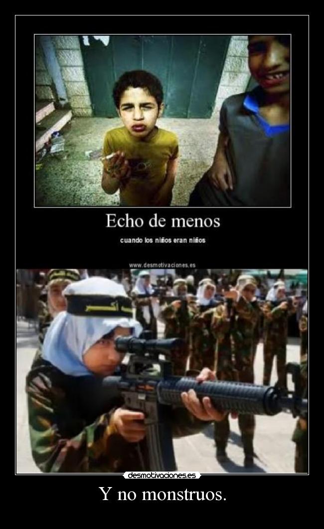 Y no monstruos. - 