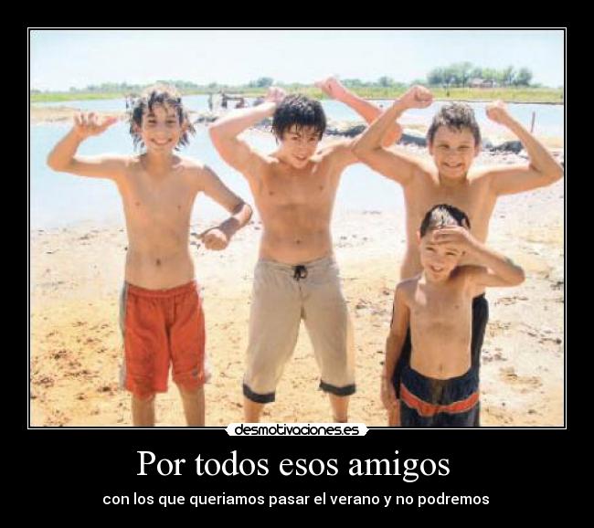 Por todos esos amigos  - 